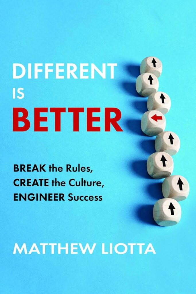 Book cover for 'Different Is Better' with a blue background, stack of arrow-marked wooden beads on the right; subtitle reads 'Break the Rules, Create the Culture, Engineer Success' by Matthew Liotta